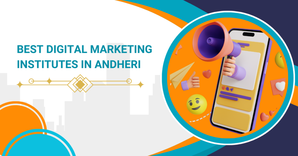 Exploring best Digital Marketing Courses in Andheri, Mumbai